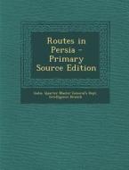Routes in Persia - Primary Source Edition edito da Nabu Press