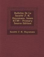 Bulletin de La Societe J.-K. Huysmans, Issues 83-89 - Primary Source Edition edito da Nabu Press