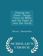 Chasing The Flame di Samantha Power edito da Scholar\'s Choice