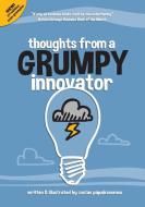 Thoughts From A Grumpy Innovator di Costas Papaikonomou edito da Lulu.com