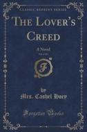 The Lover's Creed, Vol. 2 Of 3 di Mrs Cashel Hoey edito da Forgotten Books