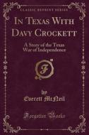 In Texas With Davy Crockett di Everett McNeil edito da Forgotten Books