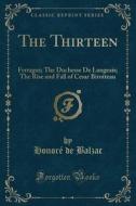 The Thirteen di Honore De Balzac edito da Forgotten Books