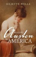 Reading Austen in America di Juliette (Elizabeth Connolly Todd Distinguished Associate Professor Wells edito da Bloomsbury Publishing PLC