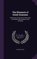 The Elements Of Greek Grammar di Richard Valpy edito da Palala Press