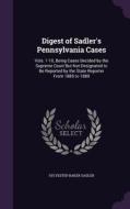 Digest Of Sadler's Pennsylvania Cases di Sylvester Baker Sadler edito da Palala Press