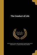 CONDUCT OF LIFE di Ralph Waldo 1803-1882 Emerson edito da WENTWORTH PR