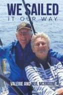 We Sailed It Our Way di Valerie McBroom, Neil McBroom edito da Austin Macauley Publishers