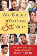 Who Should You Have Sex With? di Mark Thompson edito da Sourcebooks, Inc
