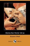 Stories That Words Tell Us (dodo Press) di Elizabeth O'Neill edito da Dodo Press