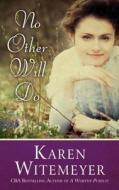No Other Will Do di Karen Witemeyer edito da THORNDIKE PR