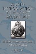 A Brief Introduction To Ancient Aegean Art di Jason Uhl edito da America Star Books