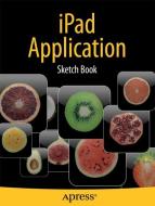 iPad Application Sketch Book di Dean Kaplan edito da Apress