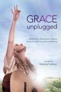 Grace Unplugged di Melody Carlson edito da Broadman & Holman Publishers