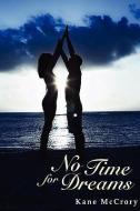 No Time for Dreams di Kane McCrory edito da iUniverse