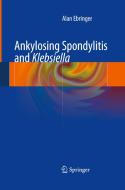 Ankylosing spondylitis and Klebsiella di Alan Ebringer edito da Springer London Ltd