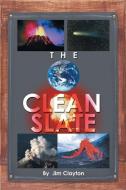 The Clean Slate di Jim Clayton edito da Balboa Press