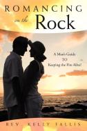 Romancing On The Rock di Rev. Kelly Fallis edito da AuthorHouse