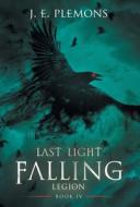 Last Light Falling di Plemons J. E. Plemons edito da Dog Ear Publishing