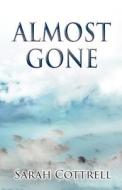 Almost Gone di Sarah Cottrell edito da America Star Books