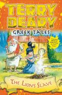 Greek Tales: The Lion's Slave di Terry Deary edito da Bloomsbury Publishing PLC