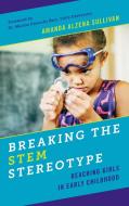 Breaking the STEM Stereotype di Amanda Sullivan edito da ROWMAN & LITTLEFIELD