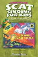 Scat Singing for Kids: A Step-By-Step Journey in Jazz edito da Hal Leonard Publishing Corporation