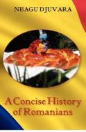 A Concise History of Romanians di Neagu Djuvara edito da Createspace