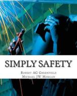 Simply Safety di Robert a. Greenfield edito da Createspace
