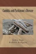 Candida and Parkinson's Disease di Lidia M. Epp, Robert Rodgers edito da Createspace