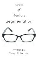 Handful of Mentors Segmentation di Cheryl Richardson edito da Xlibris