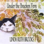 Under the Bracken Fern: A Childrens' Story for Adults di Linda Ruth Brooks edito da Createspace