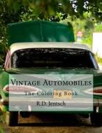 Vintage Automobile: The Coloring Book di R. D. Jentsch edito da Createspace