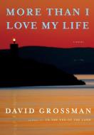 More Than I Love My Life di David Grossman edito da Random House LCC US