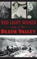 Red Light Women of Death Valley di Robin Flinchum edito da HISTORY PR