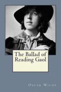 The Ballad of Reading Gaol di Oscar Wilde edito da Createspace Independent Publishing Platform