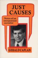 Just Causes: Notes of an Unrepentent Socialist di Gerald Caplan edito da ECW PR