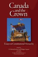 Canada and the Crown di D. Michael Jackson, Philippe Lagasse edito da McGill-Queen's University Press