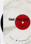 Final Vinyl Days: And Other Stories di Jill McCorkle edito da Algonquin Books of Chapel Hill