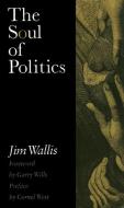 The Soul Of Politics di Jim Wallis edito da The New Press