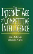Internet Age of Competitive Intelligence di John J. Mcgonagle, Carolyn M. Vella edito da Quorum Books