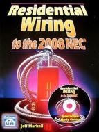 Residential Wiring to the NEC 2008 [With CDROM] di Jeff Markell edito da Craftsman Book Company