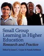 Small Group Learning in Higher Education: Research and Practice di James L. Cooper, Dr James L. Cooper edito da New Forums Press