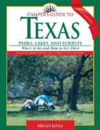 Camper's Guide to Texas Parks, Lakes, and Forests di Mickey Little edito da Taylor Trade Publishing