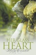 Her Glass Heart di Mary Cantell edito da OakTara Publishers