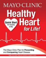 Mayo Clinic Healthy Heart for Life! di Mayo Clinic edito da Oxmoor House
