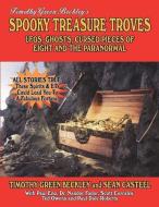 Spooky Treasure Troves: UFOs, Ghosts, Cursed Pieces of Eight and the Paranormal di Timothy Green Beckley, Sean Casteel edito da INNER LIGHT PUBN