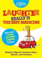 Laughter Really Is the Best Medicine: America's Funniest Jokes, Stories, and Cartoons di Editors of Reader's Digest edito da READERS DIGEST