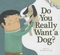 Do You Really Want a Dog? di Bridget Hoes edito da AMICUS