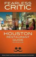 Fearless Critic Houston Restaurant Guide di Robin Goldstein edito da Fearless Critic Media
